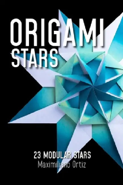 Origami Stars: 23 Modular Stars by Mariano Lopez Ríos