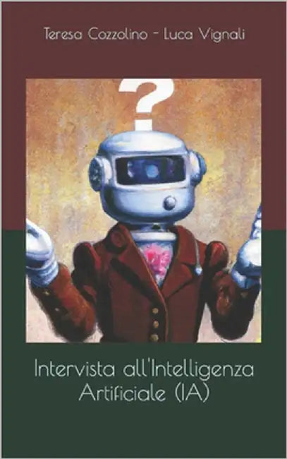 Intervista all'intelligenza artificiale (IA) by Vignali, Luca