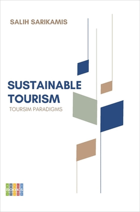 Sustainable Tourism: Tourism Paradigms by Salih Sarikamis