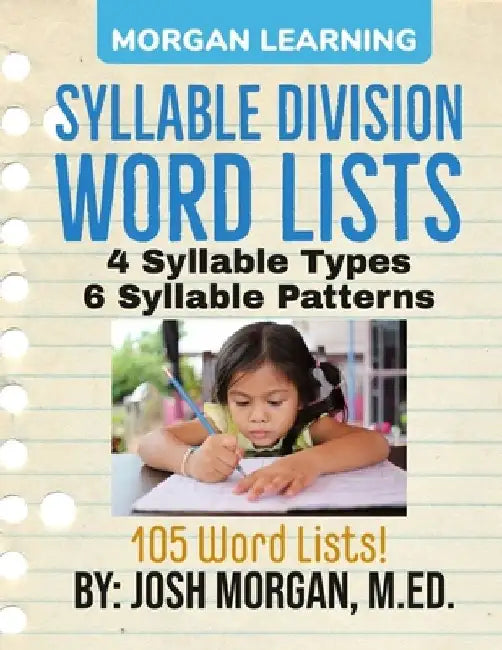 Syllable Division Word Lists: by Phonics, Type, & Pattern by Joshua Adam Morgan M. Ed