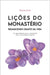 Lições do Monastério: Renascendo diante da vida by Siqueira, Valdeblan