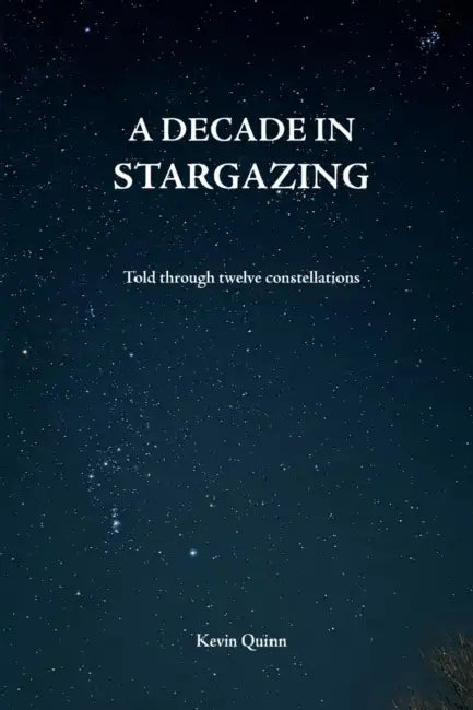 A decade in stargazing: Told through twelve constellations by Kevin Quinn