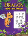 Dragon: How to draw dragons for kids 9-12,160 pages by Hamza Zarathoustra King