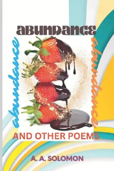 Poems (of) abundance: And Other Poems by Solomon A. a.