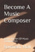 Become A Music Composer: Learn The Art Of Music Composition by Somnath Mali