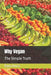 Why Vegan: The Simple Truth by Robin Morris