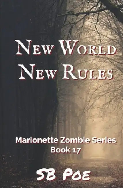 New World, New Rules: Marionette Zombie Series Book 17 by S. B. Poe