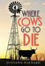 Where Cows Go to Die by Judyann Bernard