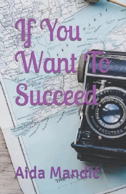 If You Want To Succeed... by Aida Mandic