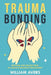 Trauma Bonding: Detoxing and Healing From an Abusive Narcissistic Relationship by William Avers