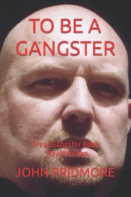 To Be a Gangster by John Pridmore