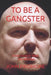 To Be a Gangster by John Pridmore