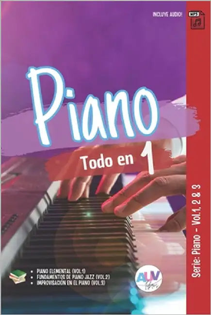 Piano Todo en 1: Piano Elemental + Fundamentos de Piano Jazz + Improvisación en el Piano by A Una Voz