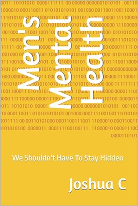 Men's Mental Health: We Shouldn't Have To Stay Hidden by Joshua C
