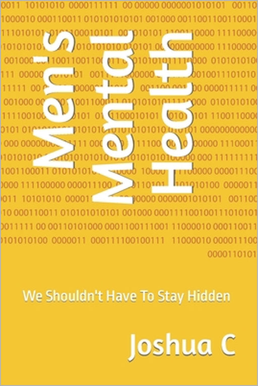 Men's Mental Health: We Shouldn't Have To Stay Hidden by Joshua C