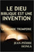 Le Dieu Biblique Est Une Invention: La Grande Tromperie by Jean-Pièrre Honla