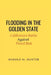 Flooding in the Golden State: California's Battle Against Flood Risk by Harold M. Hunter