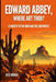 Edward Abbey, Where Art Thou?: The Desert As Sanctuary, Beauty, Solitude, and Reflection by Kyle Widner