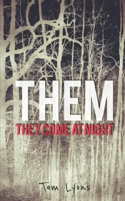 Them: They Come at Night by Tom Lyons