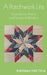 A Patchwork Life: Short Stories, Poems and Scraps of Wisdom by Kathleen Hall Titra