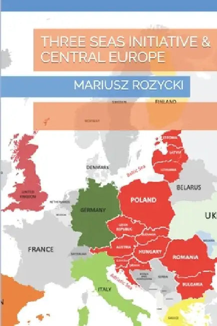 Three Seas Initiative & Central Europe by Mariusz Rozycki