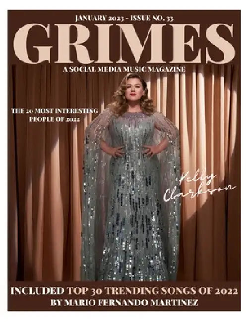 Grimes Magazine - January 2023 - Issue NO. 33: Featuring on the front cover Atlantic Records Artist Kelly Clarkson and Atlantic Records Artist Alex Wa by Mario Fernando Martinez