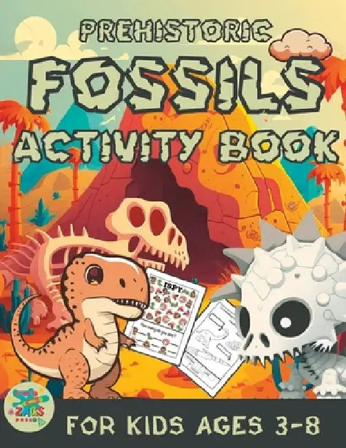 prehistoric fossils activity book for kids ages 3-8: prehistoric themed gift for kids ages 3 and up by Zags Press