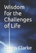 Wisdom for the Challenges of Life by Owen Clarke