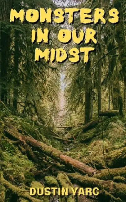 Monsters In Our Midst by Dustin Yarc