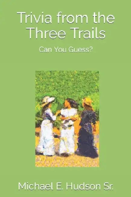 Trivia from the Three Trails: Can You Guess? by Laurie Heyman