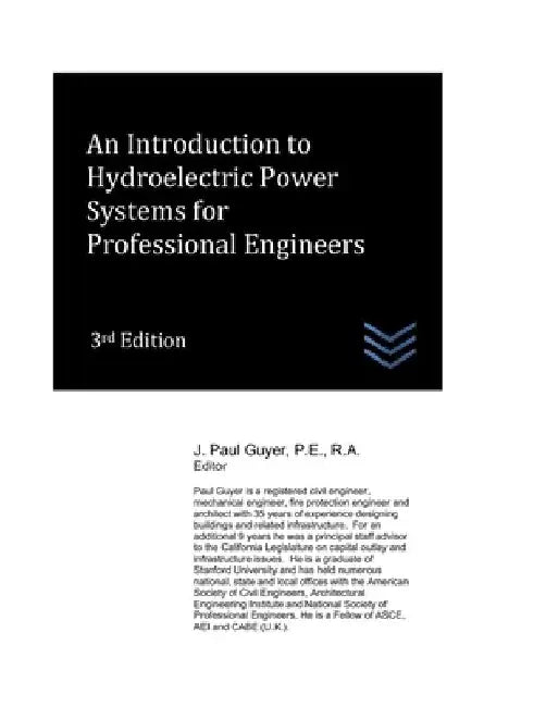 An Introduction to Hydroelectric Power Systems for Professional Engineers by J. Paul Guyer
