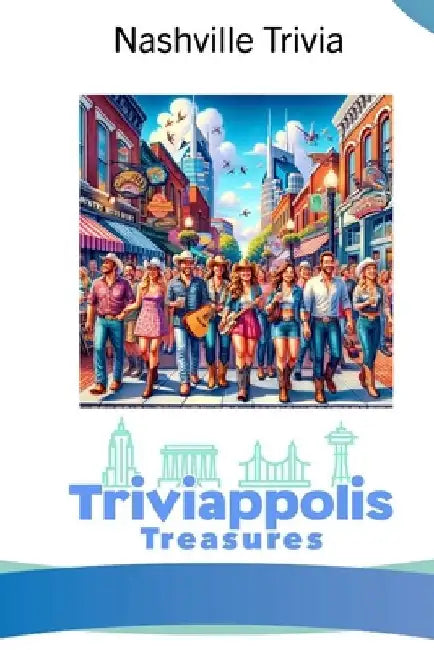 Triviappolis Treasures - Nashville: Nashville Trivia by Triviappolis Treasures