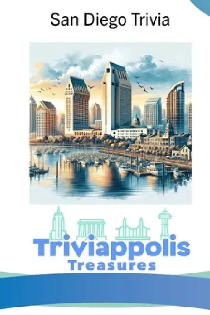 Triviappolis Treasures - San Diego: San Diego Trivia by Triviappolis Treasures