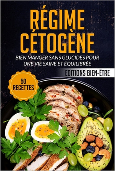 Régime Cétogène: Bien manger sans glucides pour une vie saine et équilibrée by Éditions Bien-Être