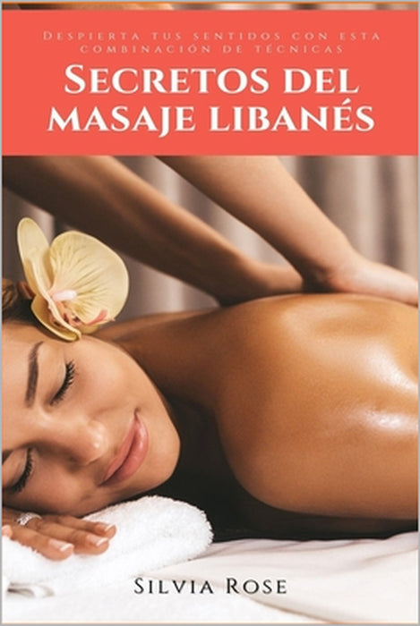 Secretos del masaje balinés: Despierta tus sentidos con esta combinación de técnicas by Silvia Rose
