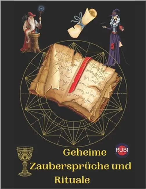 Geheime Zaubersprüche und Rituale by Rubi, Angeline A.