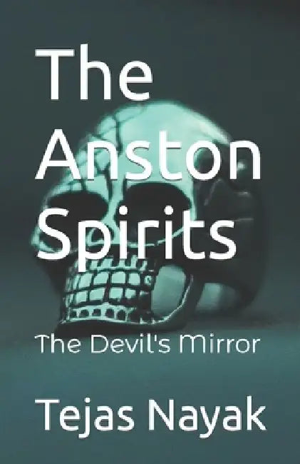 The Anston Spirits: The Devil's Mirror by Tejas Nayak