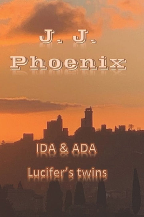 Ida & Ada: Lucifer's twins by Joseph Julian Phoenix Jj