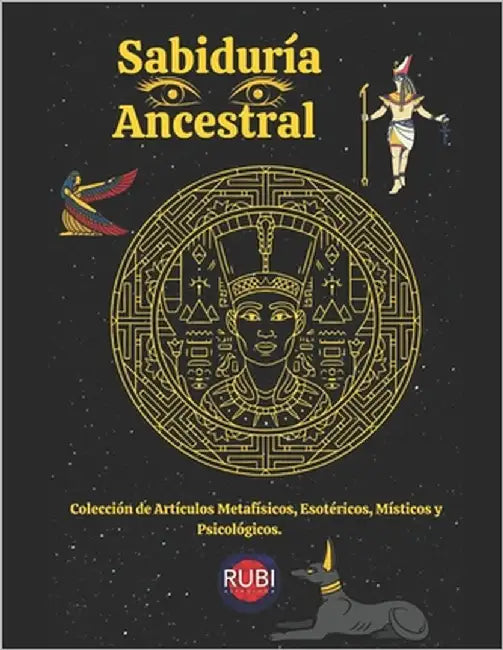 Sabiduría Ancestral: Colección de Artículos Metafísicos, Esotéricos, Místicos y Psicológicos. by Rubi, Angeline A.