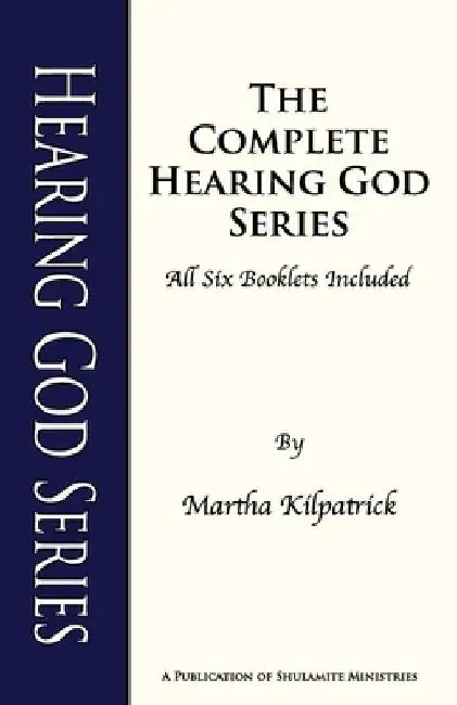 Hearing God Series: The complete Hearing God Series of all 6 booklets by Martha Kilpatrick
