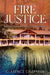Fire Justice: Fighting a Timber Fire & the US Forest Service by Clarence Chapman