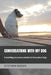 Conversations With My Dog: Everything you always wanted to know about dogs by Stephan Boden