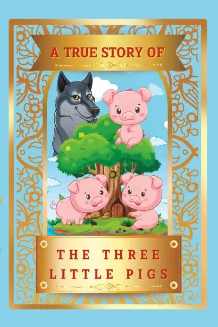 A True Story Of The Three Little Pigs