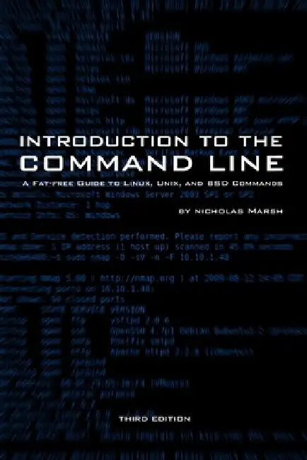 Introduction to the Command Line (Third Edition): A Fat-Free Guide to Linux, Unix, and BSD Commands by Nicholas Marsh