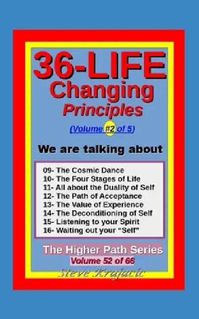 The Higher Path Series, Volume 52: 36 Life Changing Principles, Vol. 2 of 5 by Steve Krajacic
