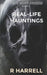 True Ghost Stories: Real-Life Hauntings by R. Harrell