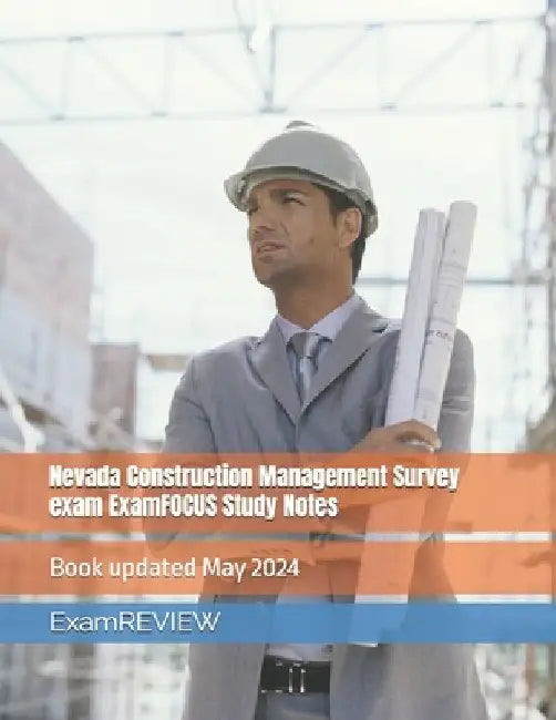 Nevada Construction Management Survey exam ExamFOCUS Study Notes by Mike Yu