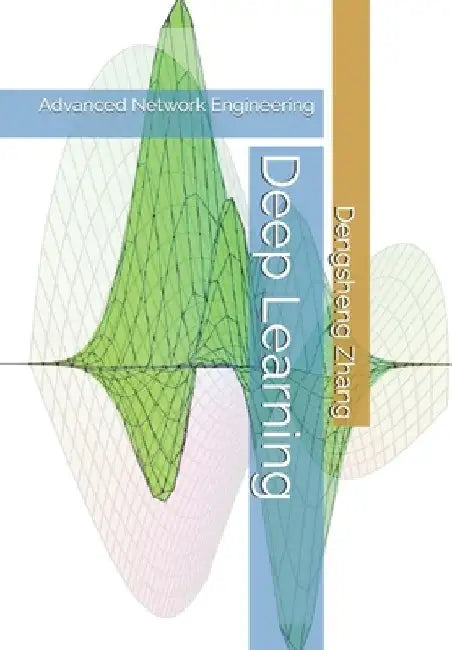 Deep Learning: Advanced Network Engineering by Dengsheng Zhang