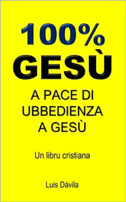100% Gesù: A Pace Di Ubbedienza a Gesù by Books, 100 Jesus