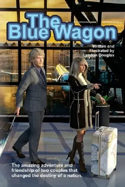The Blue Wagon: Saving a Nation by Lyndon James Morton Douglas